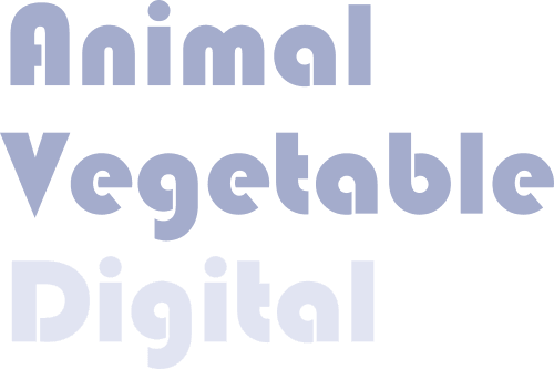 Animal Vegetable Digital